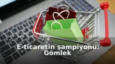 İkinci El E-ticarette Gömlek Zirvede, Cep Telefonu Değerde Lider!