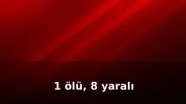 Tekirdağ'da Kan Donduran Kaza: 1 Ölü, 8 Yaralı