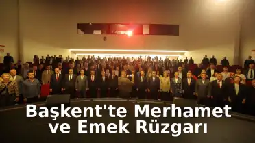 28 Siyasi Parti ve Onlarca STK Tek Yürek: Ankara’da Siyaset Üstü “Merhamet ve Emek” Buluşması!