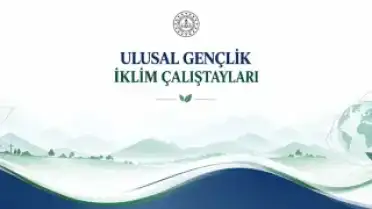 Gençler İklim Mücadelesine Sahne Oluyor: 30 İlde Kapsamlı Çalıştaylar Başlıyor!