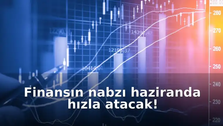 Haziran Ayı Finansal Takvim: Kritik Veriler ve Kararlar Piyasaları Sarsacak!