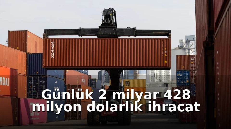 Türkiye Cumhuriyet Tarihi İhracat Rekoruyla Bayram Sevincini Katladı: 2 Milyar 428 Milyon Dolarlık Gurur!