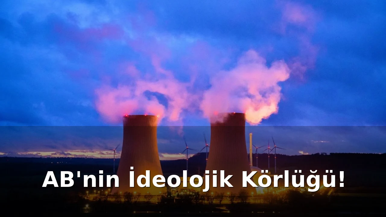 Avrupa'da Nükleer Kriz Kapıda: Türkiye Çözüm Olabilir mi?